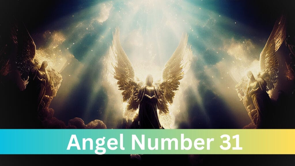 Angel Number 31 Meaning