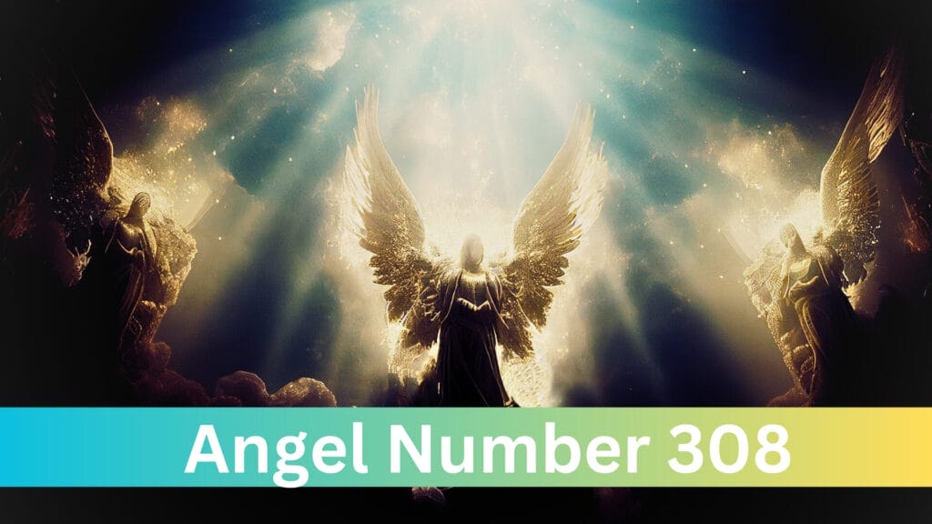 Meaning And Symbolism Of Angel Number 308