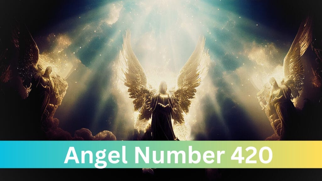 Angel Number 420 Meaning And Symbolism