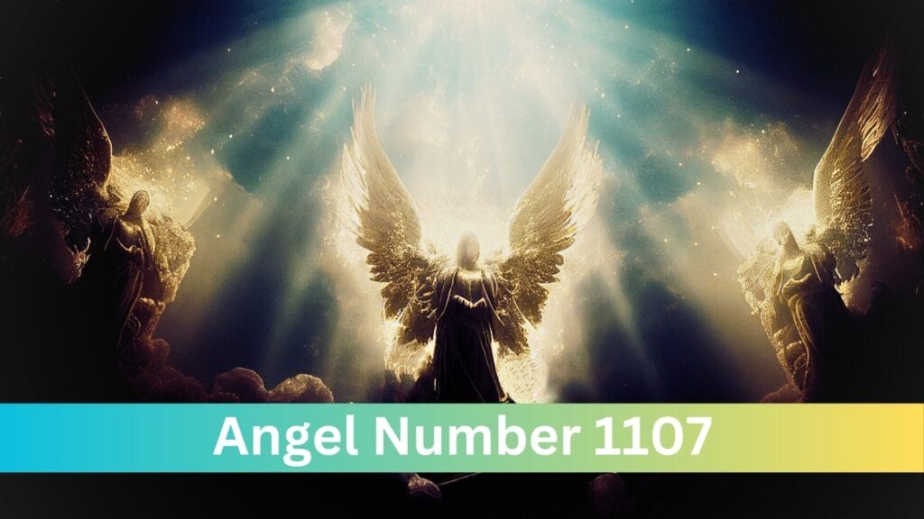 Angel Number 1107 Meaning And Symbolism