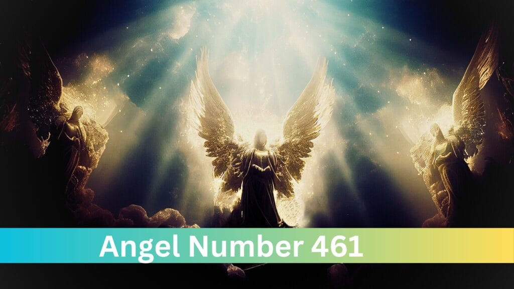 Angel Number 461 Meaning And Symbolism